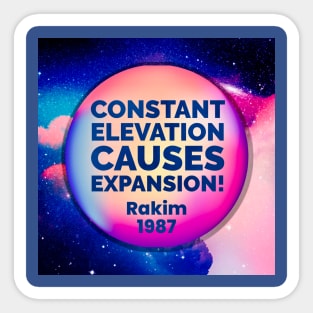 Rakim : Constant elevation causes expansion Sticker